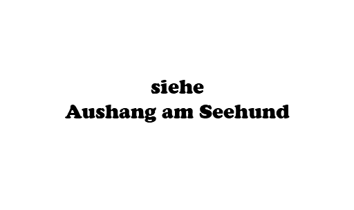 &nbsp;siehe Aushang am Seehund 